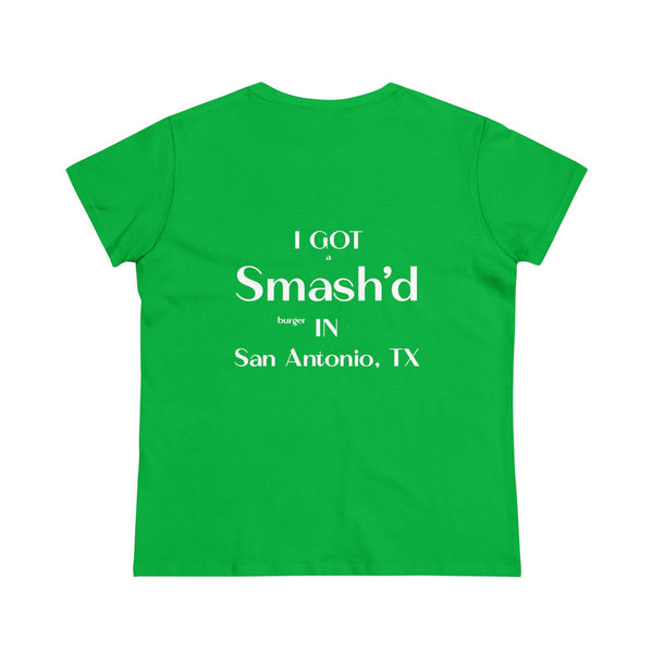 I Got a Smash'd Burger in San Antonio, TX - Women's Cotton Tee