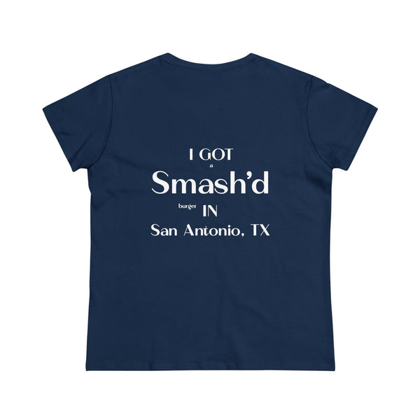 I Got a Smash'd Burger in San Antonio, TX - Women's Cotton Tee